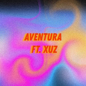 Aventura (feat. Xuz)