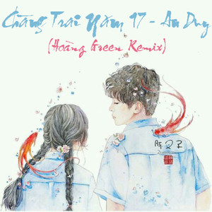 Chàng Trai Năm 17 (Remix)