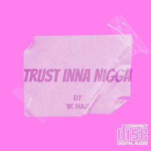 Trust Inna Nigga (Explicit)