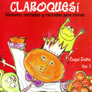 Claroquesí: Historias Contadas y Cantadas para Chicos, Vol. 1