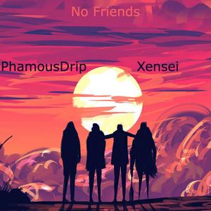 No Friends (feat. Xensei) [Explicit]