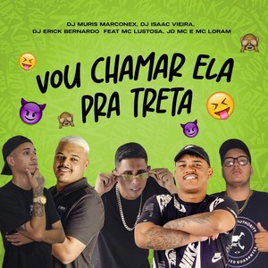 Vou Chamar Ela Pra Treta (Explicit)