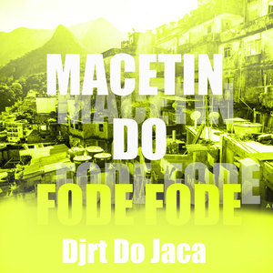 MACETIN DO FODE FODE (Explicit)