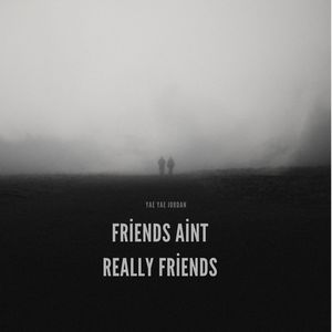 friends aint really friends (Explicit)