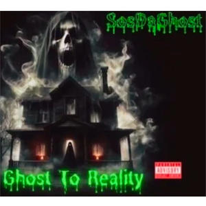 Ghost To Reality (Explicit)