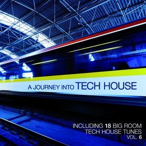 A Journey Into Tech House, Vol. 6