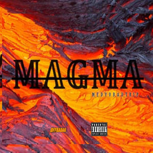 MAGMA (feat. MEDYOBADTRIP) (Explicit)