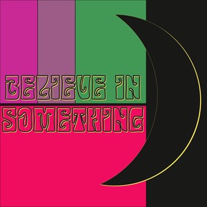 Believe in Something