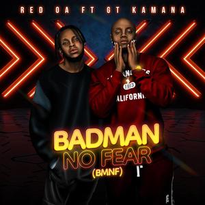 Bad Man No Fear (BMNF) (feat. Gt Kamana) [Explicit]