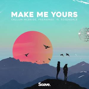 Make Me Yours(feat. Rosendale)