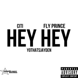 Hey Hey (feat. Fly Prince & Citi) (Explicit)