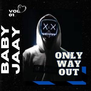 ONLY WAY OUT (Explicit)