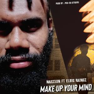 Make Up Your Mind (feat. Narxson)