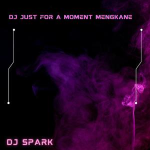 Dj Just For A Moment Mengkane