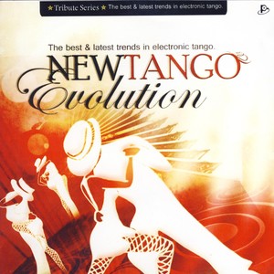 New Tango Evolution - The Best & Latest Trends In Electronic Tango