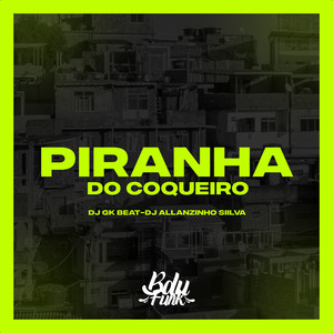 PIRANHA DO COQUEIRO (Explicit)