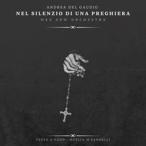 Nel silenzio di una preghiera (feat. Andrea Del Gaudio & Mks New Orchestra)