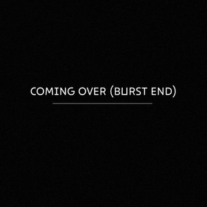 Coming Over (Burst End)