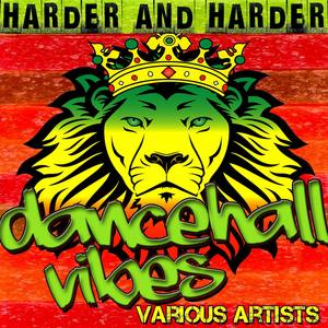 Harder and Harder: Dancehall Vibes