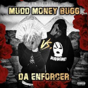 Mudd Money Bugg Vs. Da Enforcer (Explicit)