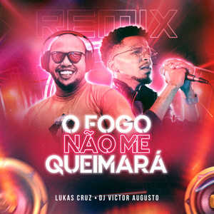 O Fogo Não Me Queimará (Remix)