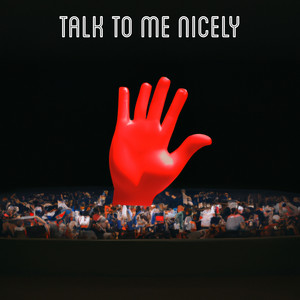 Talk to Me Nicely (Explicit)