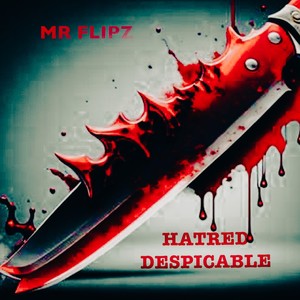 Hatred Despicable (Explicit)