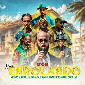 Enrolando (Remix) [feat. Mr. Max el Pitbull, El Dollar, Lil Remo, Lirikal, Letra Musiq & Zurdo la Z] [Explicit]