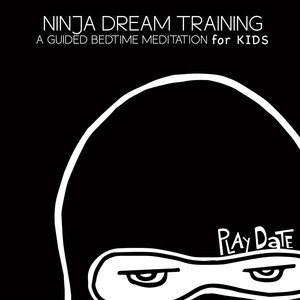 Ninja Dream Training: A Guided Bedtime Meditation for Kids