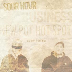 SOUR HOUR -Business New Pot Hot Spot-