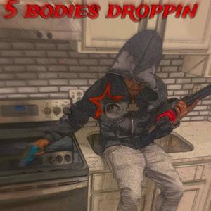 5 bodies droppin (Explicit)