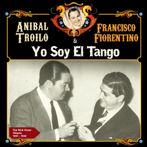 Yo Soy el Tango (The Rca Shellacs 1941 - 1942)