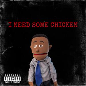 I Need Some Chicken (feat. SML Tyrone) [Explicit]