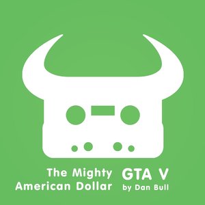 Grand Theft Auto V: The Mighty American Dollar (Explicit) (侠盗猎车手5 游戏原声带精选集)