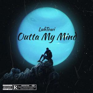 OUTTA MY MIND (Explicit)