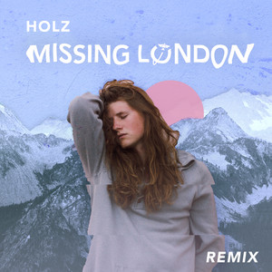 Missing London (Holz Remix)