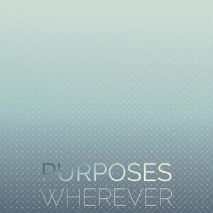 Purposes Wherever