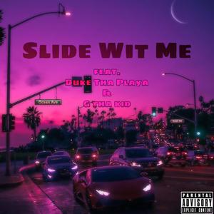 Slide Wit Me(feat. Duke Tha Playa & G Tha Kid) (Explicit)