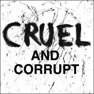 Cruel And Corrupt