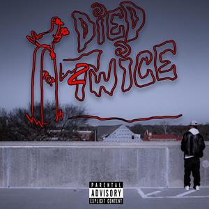 Died 2wice (Explicit)