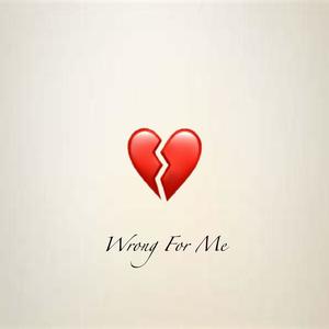 Wrong for Me (feat. GPS TY) (Explicit)