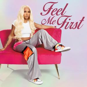 Feel Me First (Explicit)