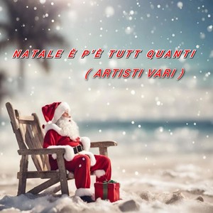 NATALE E' P'E' TUTT QUANTI (ARTISTI VARI)