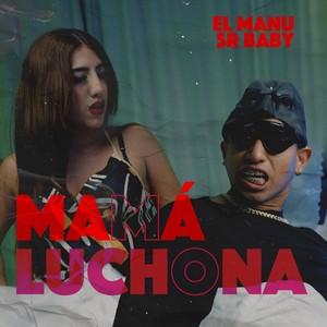 Mamá Luchona (feat. Sr Baby) [Explicit]