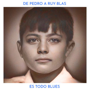 De Pedro A Ruy-Blas/Es Todo Blues (Explicit)