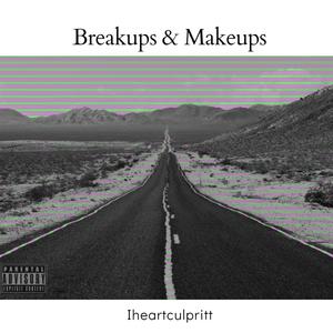 Breakups & Makeups (Explicit)