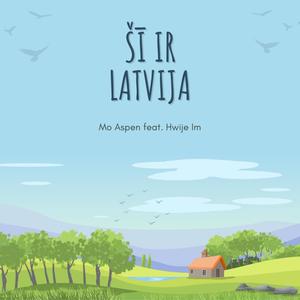 Šī ir Latvija (feat. Hwije Im)