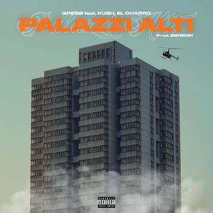 Palazzi Alti (feat. KUSHZ & El Charro) (Explicit)