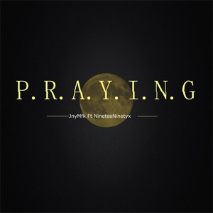 P.r.a.y.i.n.g (feat. Nineteeninetyx)