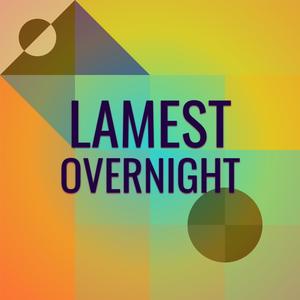 Lamest Overnight